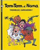Tom-Tom et Nana 26: Tremblez, Carcasses! - Jacqueline Cohen