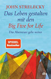 Das Leben gestalten mit den Big Five for Life - John P. Strelecky