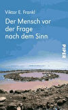 Der Mensch Vor Der Frage Nach Dem Sinn - Victor E. Frankl