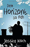 Dem Horizont so nah (Danny-Trilogie 1) - Jessica Koch
