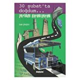 30 Şubat’ta Doğdum...Yerimde Duramıyorum