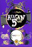 Afacan 5’ler Kaçıyor