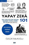 Yapay Zeka 101 & Turing Testinden Sinir Ağlarına, Siborglardan Transhümanizme, Metaverse'den Ekonomiye, Yapay Zeka Hakkında Bilmeniz Gereken Her Şey / Özgür Taburoğlu