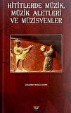 Hititlerde Müzik, Müzik Aletleri Ve Müzisyenler