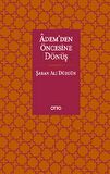 Adem’den Öncesine Dönüş