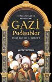 İmparatorluğun kurucuları Gazi Padişahlar
