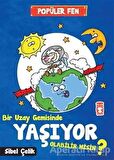 Popüler  Fen - Bir Uzay Gemisinde Yaşıyor Olabilir Misin ?