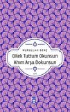 Dilek Tuttum Okunsun Ahım Arşa Dokunsun