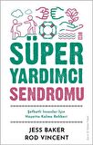 Süper Yardımcı Sendromu - Şefkatli İnsanlar İçin Hayatta Kalma Rehberi