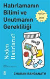 Hatırlamanın Bilimi ve Unutmanın Gerekliliği Neden Hatırlarız? / Charan Ranganath