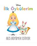 Disney Alis Büyümek İstiyor - İlk Öykülerim