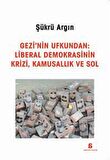 Gezi'nin Ufkundan: Liberal Demokrasinin Krizi, Kamusallık ve Sol