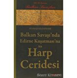 Balkan Savaşı’nda Edirne Kuşatması’na Ait Harp Ceridesi