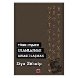 Türkleşmek, İslamlaşmak, Muasırlaşmak