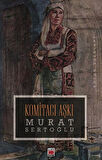 Komitacı Aşkı / Murat Sertoğlu