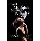 Neydi Mutluluk, Mutluluk Neydi?