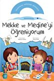 Mekke ve Medine’yi Öğreniyorum