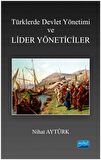 Türklerde Devlet Yönetimi ve Lider Yöneticiler