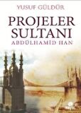 Projeler Sultanı Abdülhamid Han