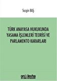 Türk Anayasa Hukukunda Yasama İşlemleri Teorisi ve Parlamento Kararları