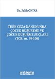 Türk Ceza Kanununda Çocuk Düşürtme ve Çocuk Düşürme Suçları