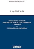 İngiliz ve Amerikan Hukuklarında Vakıaların Getirilmesi ile Delillerin Toplanmasında Hakimin Rolü ve Türk Hukuku Bakımından Değerlendirilmesi / Fulya Teomete Yalabık