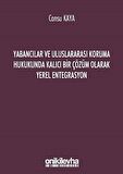 Yabancılar ve Uluslararası Koruma Hukukunda Kalıcı Bir Çözüm Olarak Yerel Entegrasyon