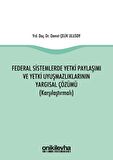 Federal Sistemlerde Yetki Paylaşımı ve Yetki Uyuşmazlıklarının Yargısal Çözümü (Karşılaştırmalı)