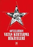 60'lılardan Vatan Kurtarma Hikayeleri