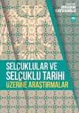 Selçuklular ve Selçuklu Tarihi Üzerine Araştırmalar