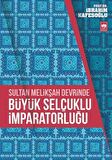 Sultan Melikşah Devrinde Büyük Selçuklu İmparatorluğu
