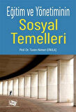 Eğitim ve Yönetiminin Sosyal Temelleri / Prof. Dr. Turan Akman Erkılıç
