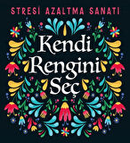 Kendi Rengini Seç - Stresi Azaltma Sanatı