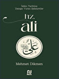 Hz. Ali / İslam Tarihine Damga Vuran Şahsiyetler / Mehmet Dikmen