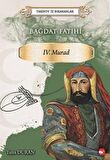 Bağdat Fatihi 4. Murad - Tarihte İz Bırakanlar
