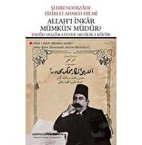 Allah'ı İnkar Mümkün Müdür? -  Yahud Huzur-ı Fende Mesalik-i Küfür (Çevriyazı ve Sadeleştirme)