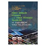Türev Ürünler Piyasası İle Forex Piyasası İşlemleri ve Uygulanacak Vergi Politikaları