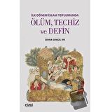 İlk Dönem İslam Toplumunda Ölüm Techiz ve Defin