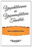 Yaşadıklarıma ve Yaşanmışlıklara Tanıklık