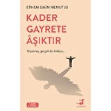 Kader Gayrete Aşıktır
