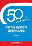 50 Soruda Stratejik Yönetim ve Değişim Anlayışı