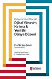 Gelecek Nasıl Olacak? Dijital Yönetim Kırılma ve Yeni Bir Dünya Düzeni