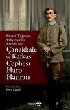 Süvari Teğmen Safiyyüddin Efendi’nin Çanakkale ve Kafkas Cephesi Harp Hatıratı