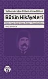 Şehbenderzade Filibeli Ahmed Hilmi Bütün Hikayeleri