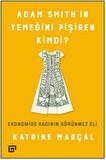 Adam Smith’in Yemeğini Pişiren Kimdi?