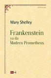 Frankenstein ya da Modern Prometheus / Mary Shelley