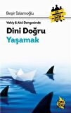 Dini Doğru Yaşamak / Beşir İslamoğlu