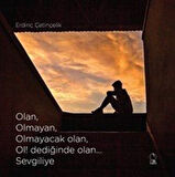 Olan, Olmayan, Olmayacak Olan, Ol! Dediğinde Olan... Sevgiliye / Erdinç Çetinçelik