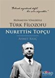 Bilinmeyen Yönleriyle Türk Filozofu Nurettin Topçu