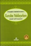 Peygamber Efendimizin Hayatı 5 - Guruba Yaklaşırken